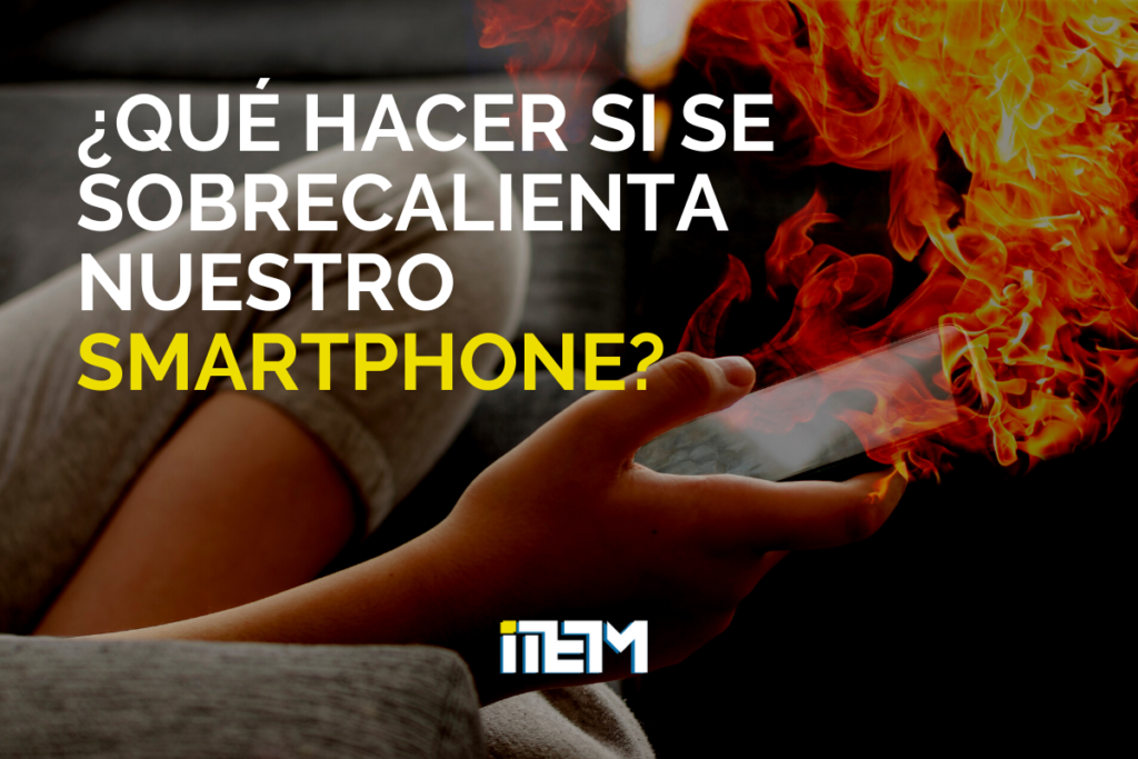 Qué hacer si se sobrecalienta nuestro smartphone