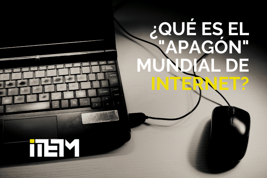 ¿QUÉ ES EL “APAGÓN MUNDIAL” DE INTERNET?